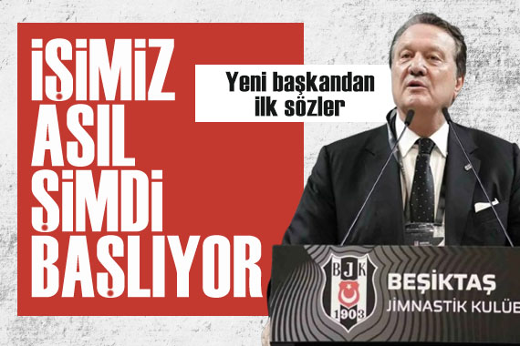 Beşiktaş ın yeni başkanı Hasan Arat tan ilk sözler