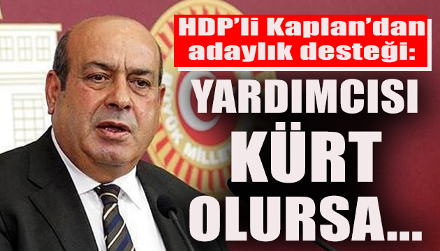 HDP li Kaplan dan Akşener e adaylık desteği