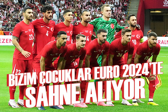 Milliler EURO 2024 te sahaya çıkıyor