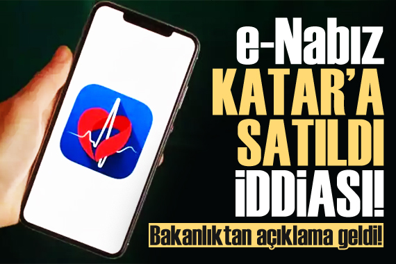 Sağlık Bakanlığı, e-Nabız ın Katar a satıldığı iddialarını yalanladı
