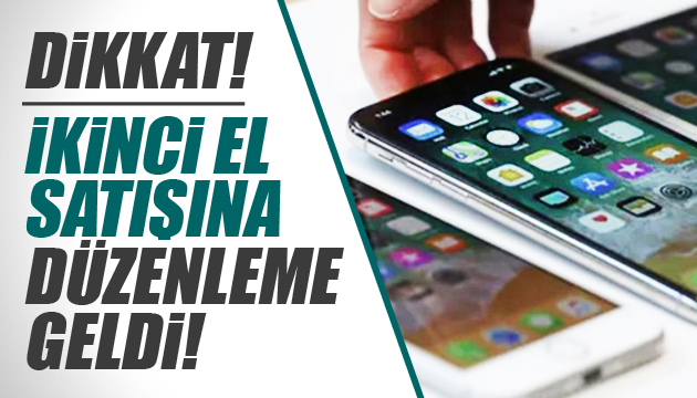 İkinci el cep telefonu ve tablet satışlarına yeni düzenleme