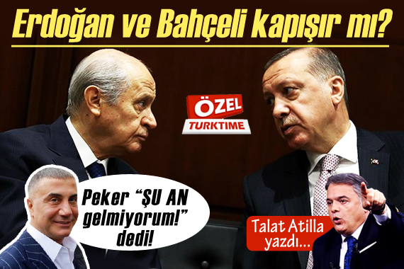 Talat Atilla yazdı: Erdoğan ve Bahçeli kapışır mı?