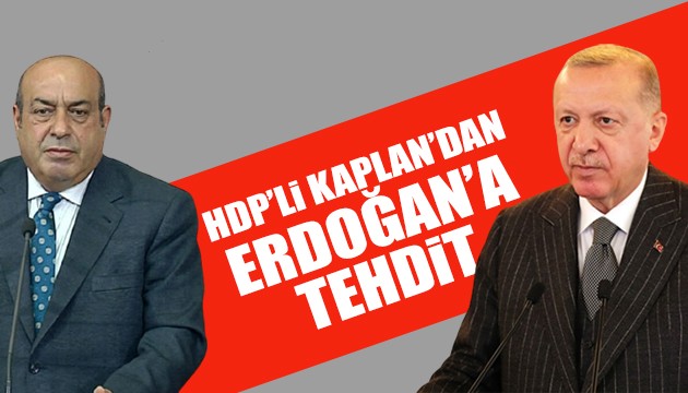 HDP'li Kaplan'dan Erdoğan'a tehdit