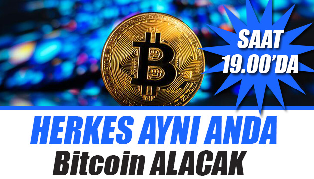 Herkes aynı anda Bitcoin alacak!