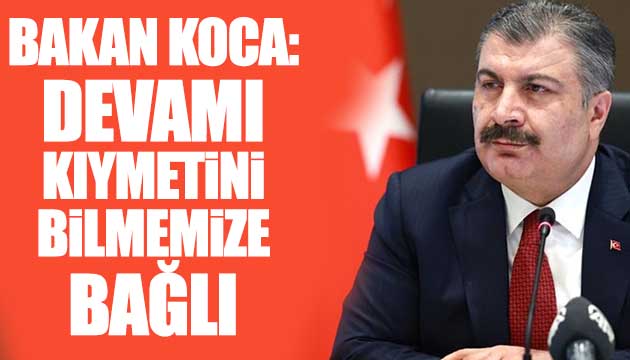 Bakan Koca: Kıymetini bilmemize bağlı