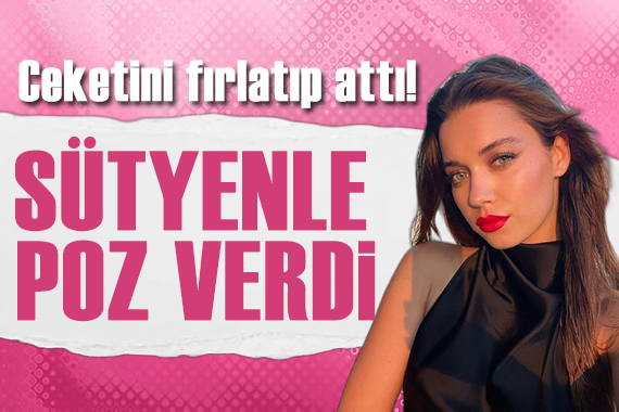 Saraçoğlu ceketini fırlatıp attı! Sütyenli pozlar verdi