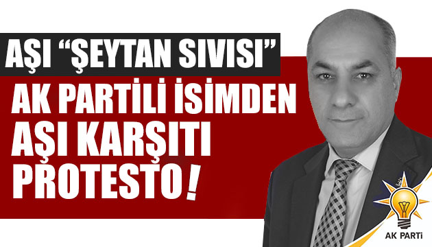 AK Partili isimden aşı karşıtı protesto!