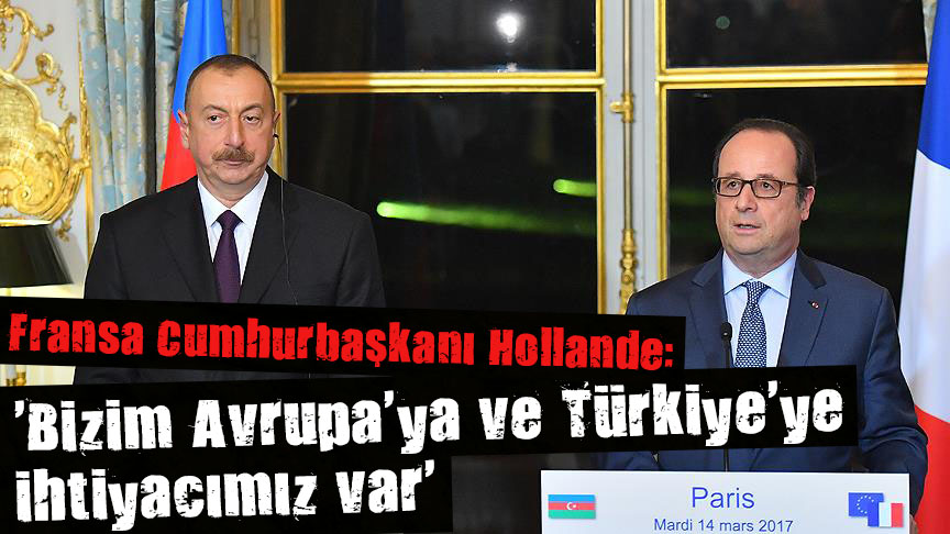  Bizim Avrupa ya ve Türkiye ye ihtiyacımız var 