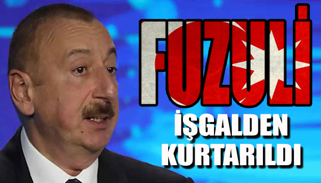 Aliyev: Fuzuli şehri kurtarıldı