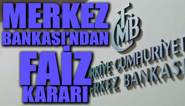 Merkez Bankası ndan faiz kararı