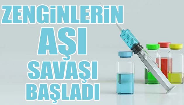 Zengin ülkelerin aşı yarışı