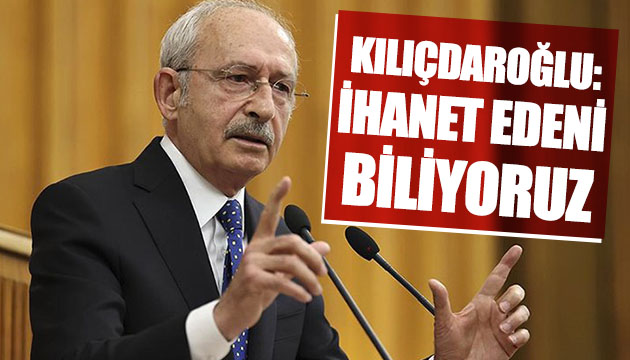 Kılıçdaroğlu: 42 milyon kadına ihanet edeni biliyoruz