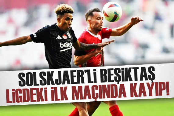 Solskjaer li Beşiktaş ligdeki ilk maçında kayıp!
