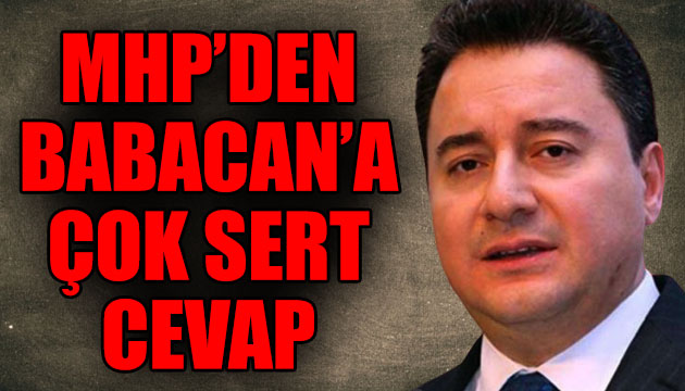 MHP den Babacan a çok sert cevap!