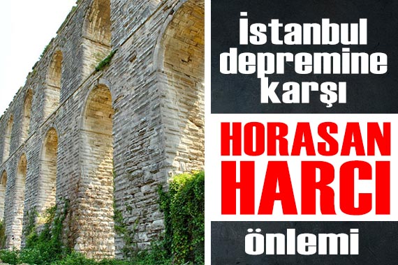 Bakanlık harekete geçti: İstanbul depremine karşı  Horasan harcı  önlemi alınacak