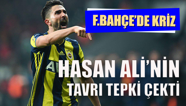 F.Bahçe de Hasan Ali krizi!