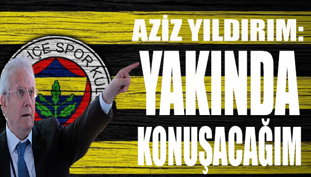 Aziz Yıldırım başkanlığa göz kırpıyor