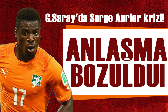 Galatasaray da Serge Aurier krizi! Anlaşma bozuldu