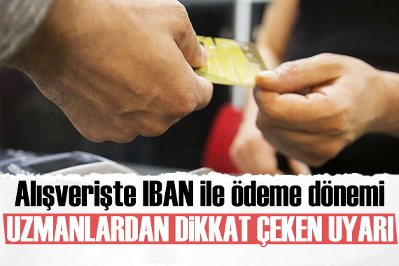 IBAN ile ödemede dikkat çeken uyarı