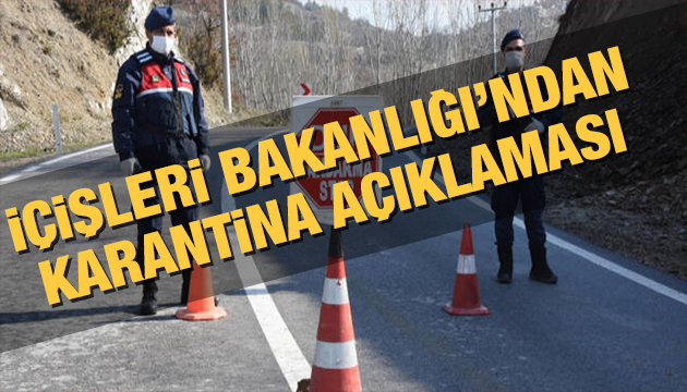 İçişleri Bakanlığı ndan karantina açıklaması