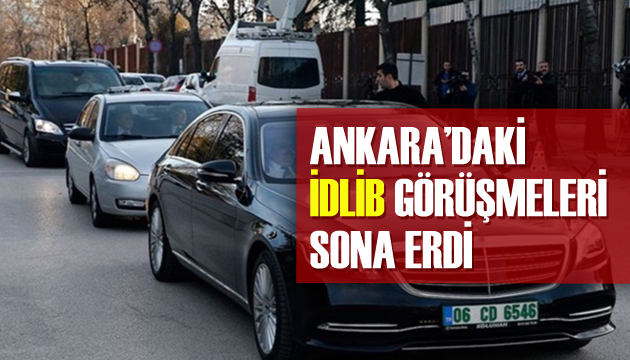 Ankara daki İdlib görüşmeleri sona erdi