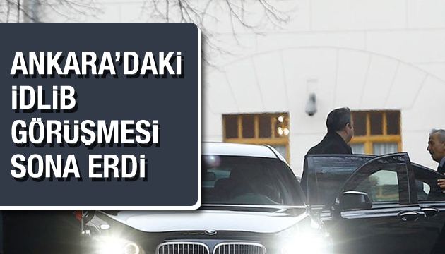 Ankara daki İdlib görüşmesi sonra erdi