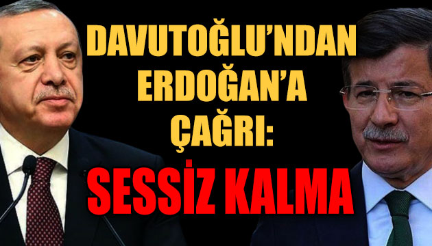 GP Lideri Dvutoğlu ndan Cumhurbaşkanı Erdoğan a çağrı: Sessiz kalma