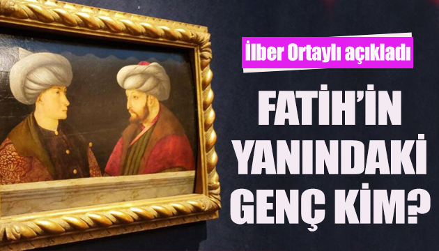 İlber Ortaylı, o tabloda Fatih in karşısındakini açıkladı