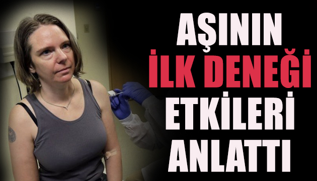 Korona aşısının ilk deneği, aşının etkilerini anlattı