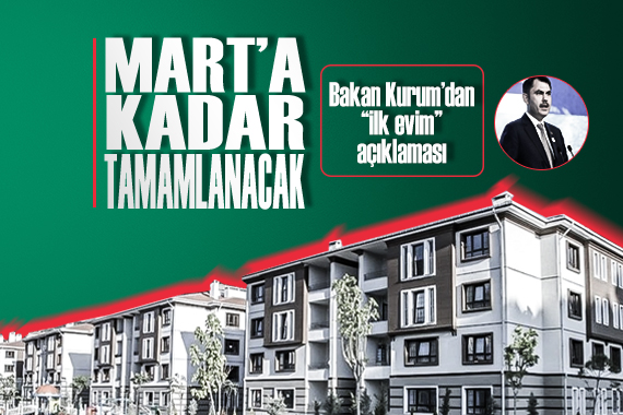 Bakan Kurum dan açıklama: Mart a kadar tamamlanacak!