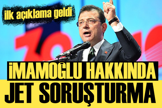 Ekrem İmamoğlu na jet soruşturma