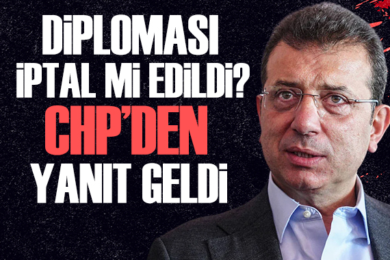 İmamoğlu nun diploması iptal mi edildi? CHP den o iddialara cevap