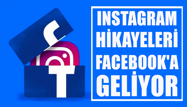 Instagram hikayeleri Facebook a geliyor