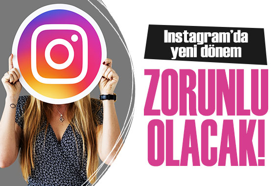 Instagram da yeni dönem başlıyor! Kullanıcılar isyanda...