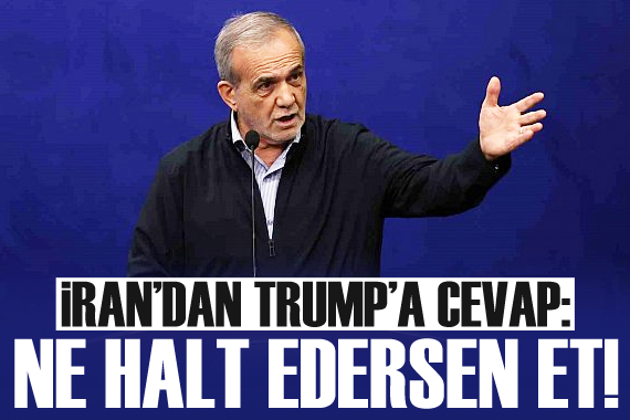 Pezeşkiyan dan Trump a: Tehdit ediyorsan müzakere etmeyeceğim, ne halt edersen et!