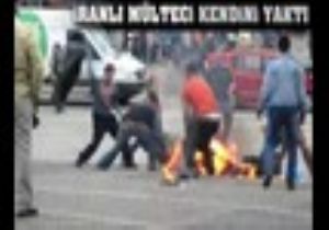 İranlı Mülteci Kendini Böyle Yaktı!