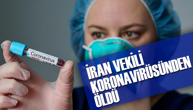 İran da bir milletvekili koronavirüs nedeniyle öldü