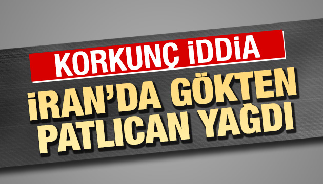 İran da gökten patlıcan yağdı iddiası!