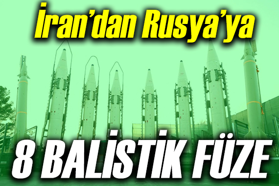 İran dan Rusya ya 8 balistik füze