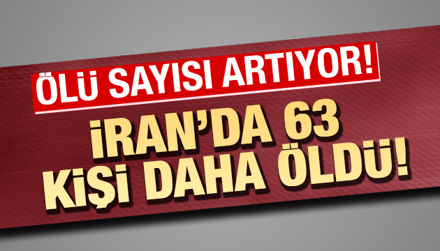 İran da 63 ölü daha!