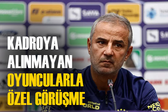 İsmail Kartal, kadroda yer vermediği oyuncularla özel olarak görüştü