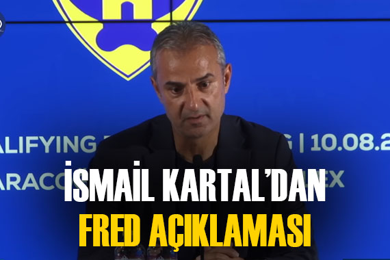 İsmail Kartal dan maç sonrası önemli açıklamalar