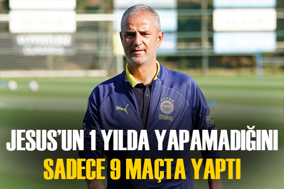 İsmail Kartal farkı! Jesus un 1 yılda yapamadığını sadece 9 haftada yaptı!