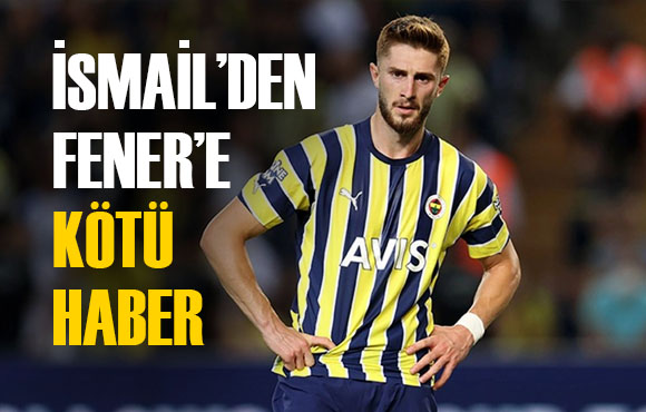 İsmail Yüksek ten Fenerbahçe yi üzen haber!