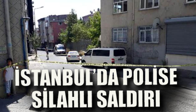 İstanbul da polise saldırı: 1 şehit