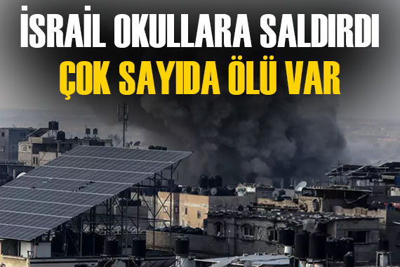 İsrail okullara hava saldırısı yaptı! Çok sayıda ölü ve yaralı...