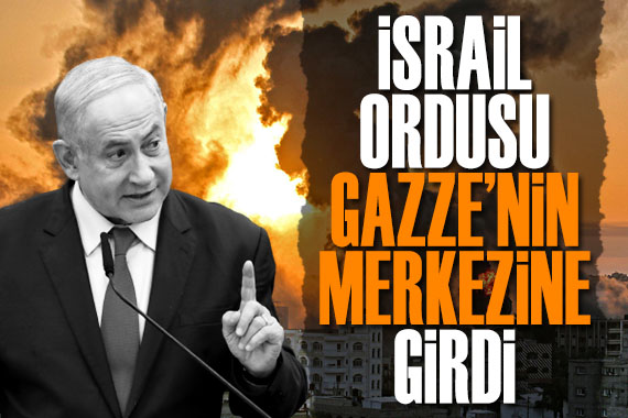 İsrail ordusu, Gazze nin merkezine girdi!