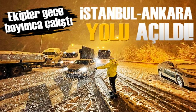 İstanbul-Ankara yolu açıldı!