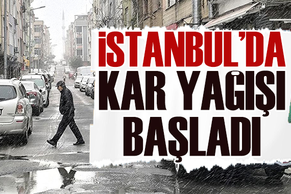 İstanbul da kar yağışı başladı: Akşam saatlerine dikkat!