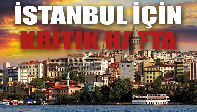 İstanbul için kritik hafta